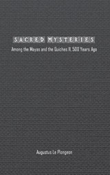 Sacred Mysteries among the Mayas and the Quiches (11, 500 Years Ago) - Augustus Plongeon - 9781774818589
