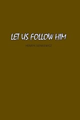 Let Us Follow Him - Heunryk Sienkiewicz - 9781774819623