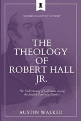 The Theology of Robert Hall Jr. - Austin Walker - 9781774841396