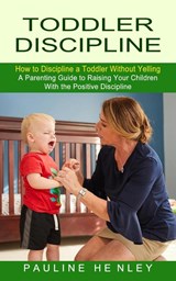 Toddler Discipline - Pauline Henley - 9781774852774