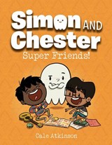 Super Friends (Simon and Chester Book #4) - Cale Atkinson - 9781774880036