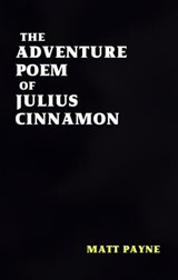 The Adventure Poem of Julius Cinnamon - Matt Payne - 9781775083511