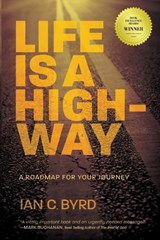 Life is a Highway - Ian C Byrd - 9781775140504