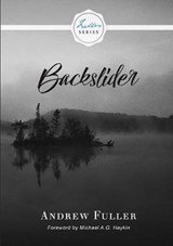 Backslider - Andrew Fuller ; Michael A G Haykin - 9781775263340