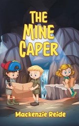 The Mine Caper - MacKenzie Reide - 9781775361428