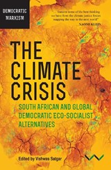 The Climate Crisis - Mateo Martinez Abarca ; Alberto Acosta ; Brian Ashley ; Nnimmo Bassey ; Andrew Bennie ; Patrick Bond ; Jacklyn Cock ; David Fig ; Dorothy Grace Guerrero - 9781776140541