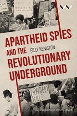 Apartheid Spies and the Revolutionary Underground - William Keniston - 9781776149018