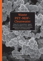 Waste PET-MOF-Cleanwater: Waste PET-Derived Metal-Organic Framework (MOFs) as Cost-Effective Adsorbents for Removal of Hazardous Elements from P