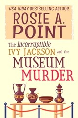 The Incorruptible Ivy Jackson and the Museum Murder - Rosie A. Point - 9781776432592