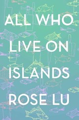 All Who Live On Islands - Rose Lu - 9781776562893
