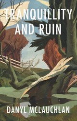 Tranquillity and Ruin - Mclauchlan Danyl - 9781776564118
