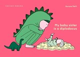 My Baby Sister Is a Diplodocus - Aurore Petit - 9781776575725