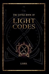 The Little Book of Light Codes - Laara - 9781777094348
