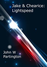 Jake & Chearice: Lightspeed - John W Partington - 9781777237585