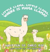 Little Llama, Little Llama, Where is Mama Llama? - ROY,  Chris - 9781777403010