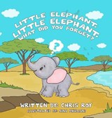 Little Elephant, Little Elephant, What Did You Forget? - ROY,  Chris - 9781777403034