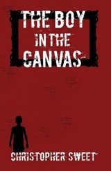 The Boy in the Canvas - SWEET,  Christopher - 9781777685508