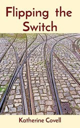 Flipping the Switch - Katherine Covell - 9781777689810