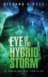 Eye of the Hybrid Storm - Richard D Ross - 9781777860134