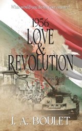 1956 Love & Revolution - J A Boulet - 9781778199950