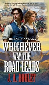 Whichever Way The Road Leads - J A Boulet - 9781778199998