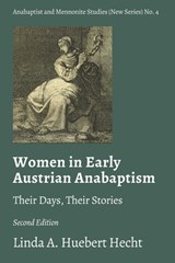 Women in Early Austrian Anabaptism: Their Days, Their Stories - Linda A. Huebert Hecht - 9781778730085