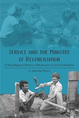 Service and the Ministry of Reconciliation - Alain Epp Weaver - 9781778730337
