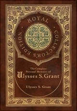 The Complete Personal Memoirs of Ulysses S. Grant (Royal Collector's Edition) (Case Laminate Hardcover with Jacket) - Ulysses S. Grant - 9781778783272