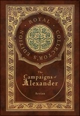 The Campaigns of Alexander (Royal Collector's Edition) (Case Laminate Hardcover with Jacket) - Arrian - 9781778783371