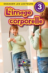 L'image corporelle - Ashley Lee ; J. Smith - 9781778783791
