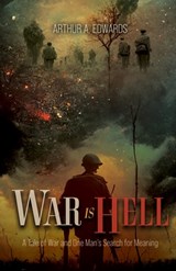 War Is Hell - Arthur A. Edwards - 9781778835209