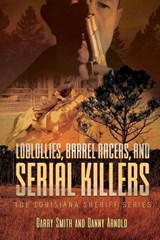 Loblollies, Barrel Racers, and Serial Killers - Garry Smith ; Danny Arnold - 9781778837463