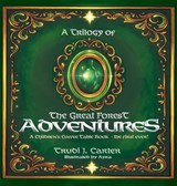 A Trilogy of The Great Forest Adventures - Trudi J Carter - 9781778837746
