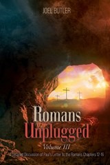 Romans Unplugged, Volume III - Joel Butler - 9781778837906