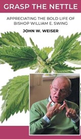 Grasp the Nettle - John W Weiser - 9781778837999