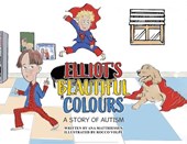 Elliot's Beautiful Colours: A Story of Autism