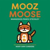 Mooz / Moose - Mangeshig Pawis-Steckley - 9781779460820