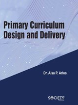 Primary Curriculum Design and Delivery - Aisa P. Arlos - 9781779563828