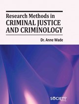 Research Methods in Criminal Justice and Criminology - Anne Wade - 9781779563934