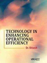 Technology in Enhancing Operational Efficiency - Shivesh - 9781779564122