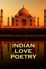 Indian Love Poetry, By Rumi, Tagore & Others - Sir Rabindranath Tagore ; Jaladdin Rumi - 9781780005089