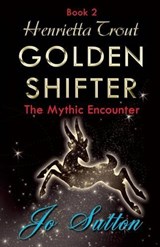 Henrietta Trout, Golden Shifter Book 2 - Jo Sutton - 9781780038353