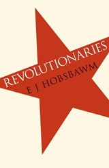 Revolutionaries - Prof Eric Hobsbawm - 9781780220529