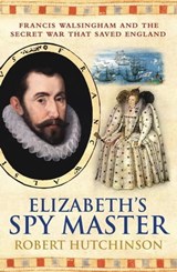 Elizabeth's Spymaster - Robert Hutchinson - 9781780222493