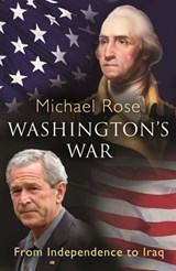 Washington's War - General Sir Michael Rose KCB CBE DSO OGM - 9781780227108