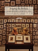 Staging the Archive - Ernst van Alphen - 9781780233727