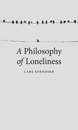 A Philosophy of Loneliness - Lars Svendsen - 9781780237473