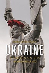 Ukraine : a nation on the borderland | Karl Schlogel | 