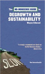 The No-Nonsense Guide to Degrowth and Sustainability - ELLWOOD,  Wayne - 9781780261232