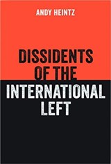Dissidents of the International Left - Andy Heintz - 9781780264998